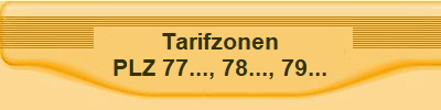 Tarifzonen
PLZ 77..., 78..., 79...